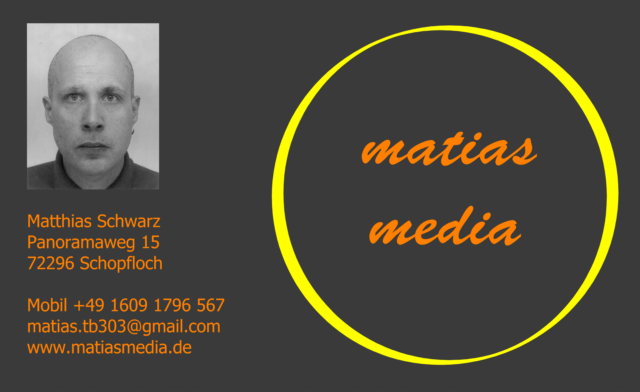MSC Media
<br>Matthias Schwarz
<br>Panoramaweg 15
<br>72296 Schopfloch
<br>Mobil +49 1609 1796 567
<br>matias@matiasmedia.de
<br>www.matiasmedia.de